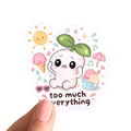 Too Much Everything Sticker – Vinyl Sticker