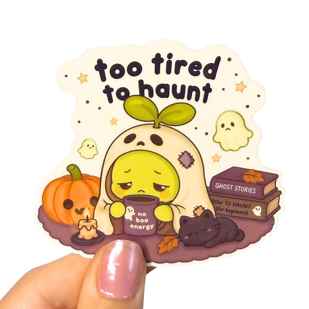 Too Tired to Haunt – Vinyl Sticker