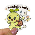 Mentally Late – Vinyl Sticker